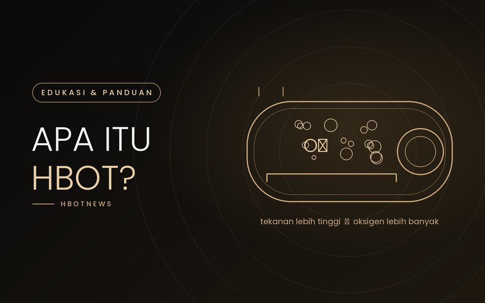 Apa Itu HBOT? Penjelasan Terapi Oksigen Hiperbarik untuk Pemula